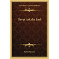 Never Ask the End