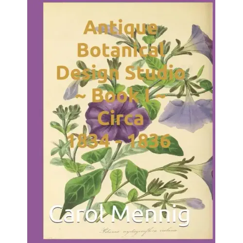 Antique Botanical Design Studio Book I Circa 1834-36