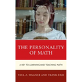 The Personality of Math: A Key to Learning and Teaching Math