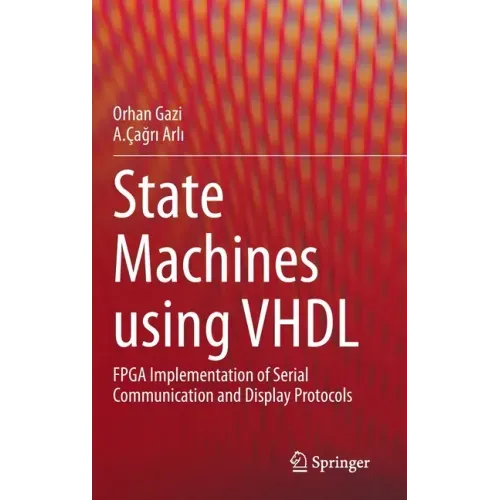 State Machines Using VHDL: FPGA Implementation of Serial Communication and Display Protocols