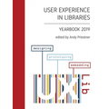 User Experience in Libraries Yearbook 2019: designing, prototyping, embedding