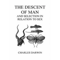 The Descent of Man and Selection in Relation to Sex (Volumes I and II, Hardback)