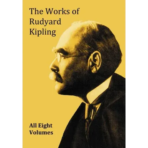 The Works of Rudyard Kipling - 8 Volumes from the Complete Works in One Edition