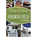 Classic Eateries of the Arkansas Delta