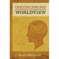 Rethinking Worldview: Learning to Think, Live, and Speak in This World