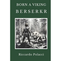 Born a Viking: Berserkr: Second book of the Born a Viking Saga