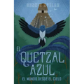 El Quetzal Azul: El Mundo Desde El Cielo