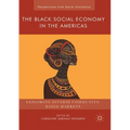 The Black Social Economy in the Americas: Exploring Diverse Community-Based Markets