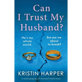 Can I Trust My Husband?: A totally gripping and emotional family drama