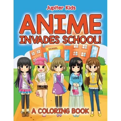 Anime Invades School! (A Coloring Book)