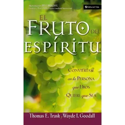 El Fruto del Espíritu: Conviértase En La Persona Que Dios Quiere Que Sea