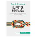 El factor confianza de Stephen M. R. Covey (Análisis de la obra): Un parámetro ignorado de la productividad