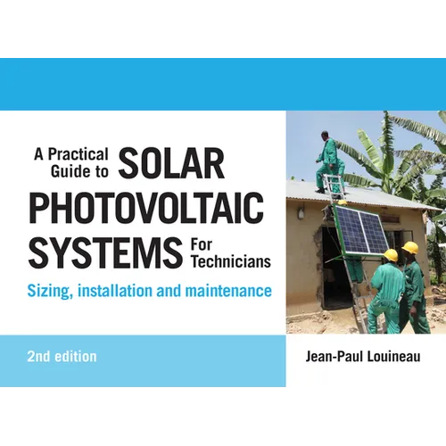 A Practical Guide to Solar Photovoltaic Systems for Technicians: Sizing, Installation and Maintenance