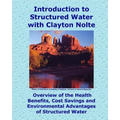 Introduction to Structured Water with Clayton Nolte: Overview of the Health Benefits, Cost Savings and Environmental Advantages of Structured Water