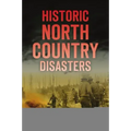 Historic North Country Disasters