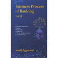 Business Process of Banking: Vol. II: Customer Acquisition - Deposits - Retail Loans - Credit Card - Services - Customer Service