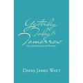 Yesterday, Today & Tomorrow: An Anthology of Poetry