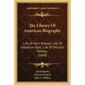 The Library of American Biography: Life of John Ribault; Life of Sebastian Rale; Life of William Palfrey; (1848)