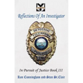 Reflections of an Investigator: In Pursuit of Justice Book III