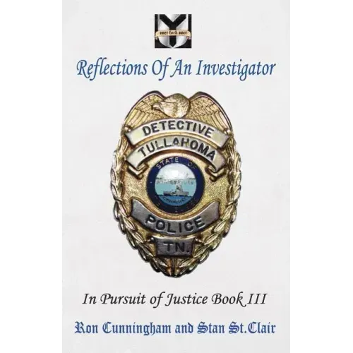 Reflections of an Investigator: In Pursuit of Justice Book III