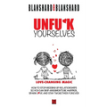 Unfu*k Yourselves: Love-changing magic. How to stop messing up relationships so you can skip arguments, be happier, spark love, and stay twogether for