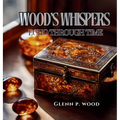 Wood's Whispers Echo Through Time