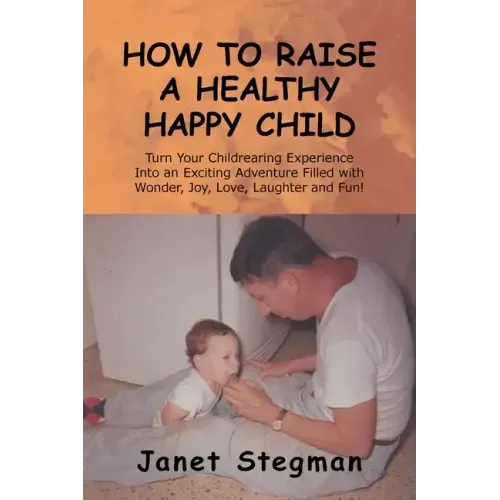 How to Raise a Healthy Happy Child