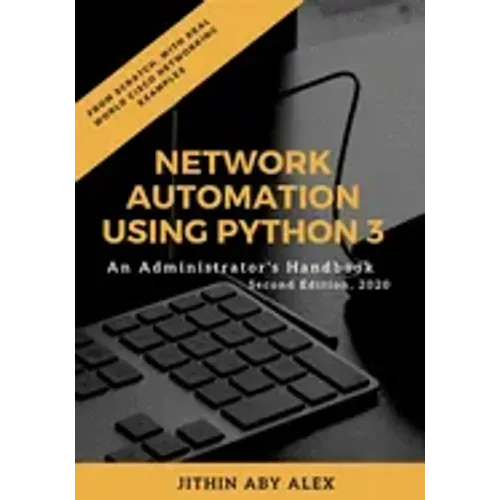 Network Automation using Python 3: An Administrator's Handbook