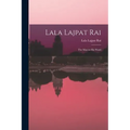 Lala Lajpat Rai: the Man in His Word