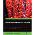 Wordpress and Flash 10x Cookbook