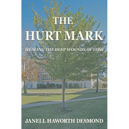 The Hurt Mark: Healing the Deep Wounds of Loss
