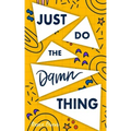 Just Do The Damn Thing: How To Sit Your @ss Down Long Enough To Exert Willpower, Develop Self Discipline, Stop Procrastinating, Increase Produ