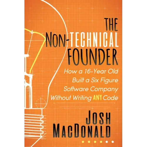 The Non-Technical Founder: How a 16-Year Old Built a Six Figure Software Company Without Writing Any Code