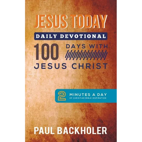 Jesus Today, Daily Devotional - 100 Days with Jesus Christ: 2 Minutes a Day of Christian Bible Inspiration