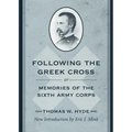 Following the Greek Cross; Or, Memories of the Sixth Army Corps