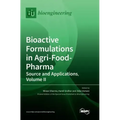 Bioactive Formulations in Agri-Food-Pharma: Source and Applications, Volume II