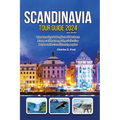 Scandinavia Tour Guide 2024 New Edition: The Amazing Subregion of Northern Europe with strong Linguistic Ties between its Constituent peoples