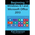 Beginning Windows 8.1 and Microsoft Office 2013