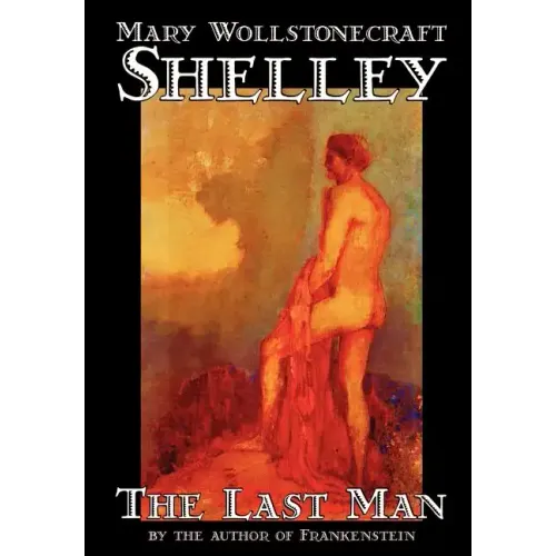 The Last Man by Mary Wollstonecraft Shelley, Fiction, Classics