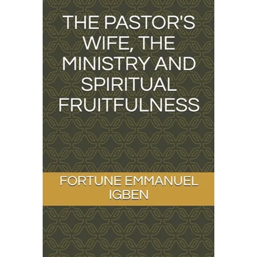 The Pastor's Wife, the Ministry and Spiritual Fruitfulness