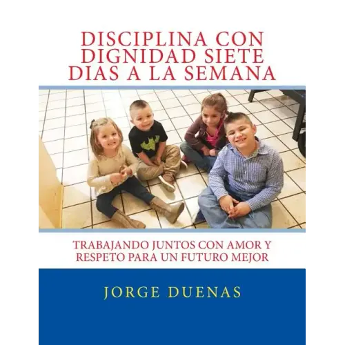 Disciplina con Dignidad Siete Dias a la Semana