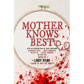 Mother Knows Best: Tales of Homemade Horror
