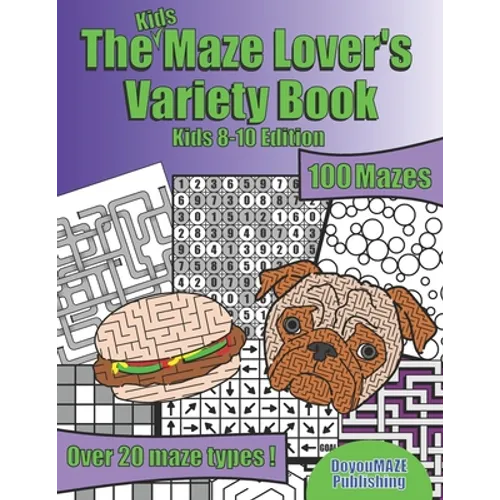 The Kids Maze Lover's Variety Book: Kids 8 -10 Edition