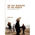 On the Margins of the World: The Refugee Experience Today