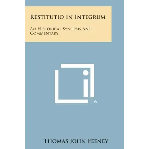 Restitutio in Integrum: An Historical Synopsis and Commentary