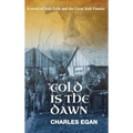 Cold is the Dawn: A Novel of Irish Exile and the Great Irish Famine
