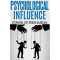 Psychological Influence: Power of Persuasion