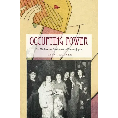 Occupying Power: Sex Workers and Servicemen in Postwar Japan