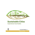 Sustainable Cities: Inspirational Case Studies