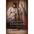 Frequent Confession: Its Place in the Spiritual Life